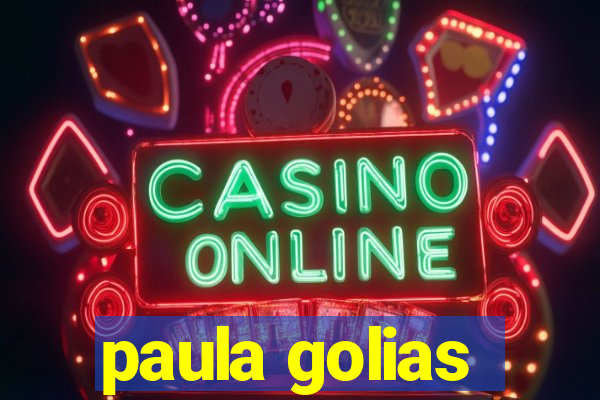 paula golias